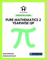 Pure Mathematics 2 Yearwise Question Papers Pearson Edexcel International A Level by Hexademy