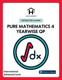 Pure Mathematics 4 Yearwise Question Papers Pearson Edexcel International A Level by Hexademy
